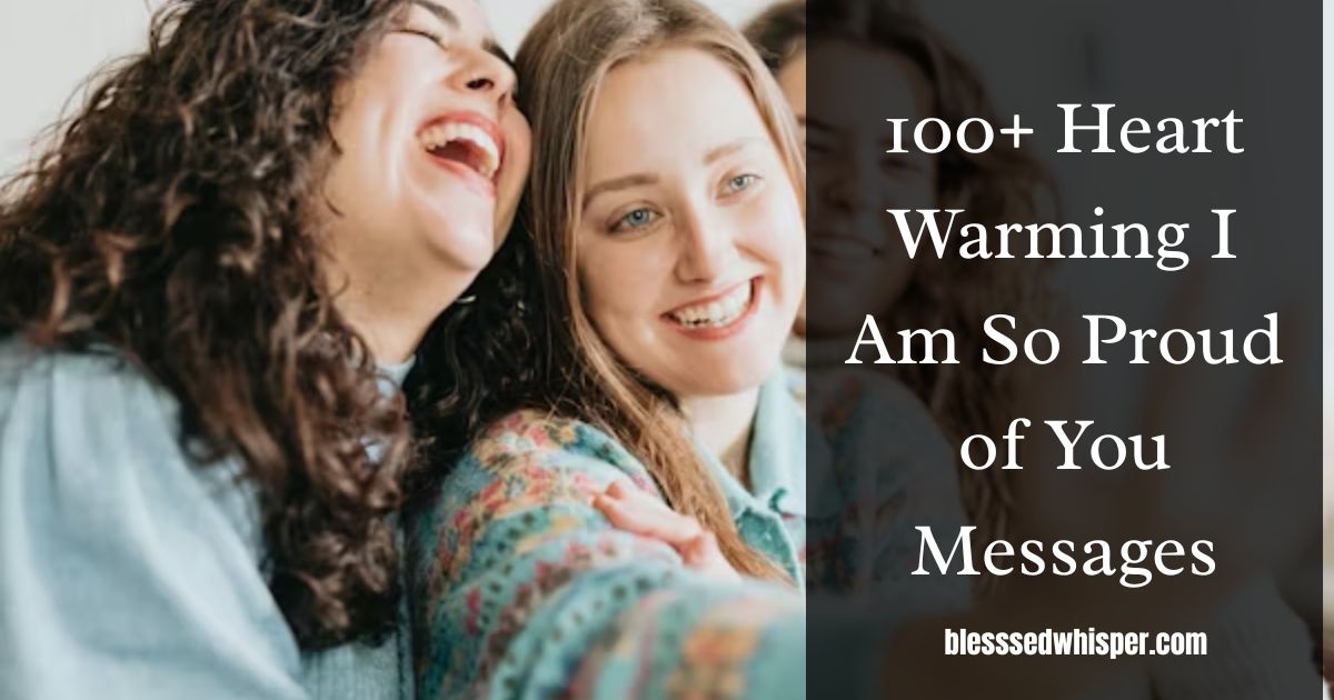 heart warming i am so proud of you messages