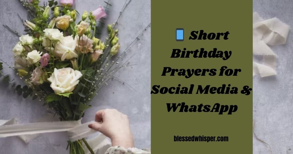 📱 Short Birthday Prayers for Social Media & WhatsApp