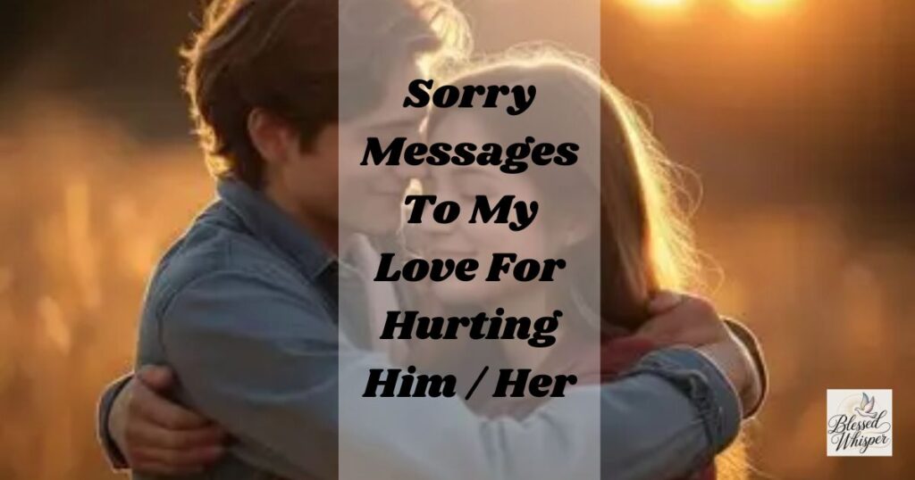 emotional apology message to my love for hurting him