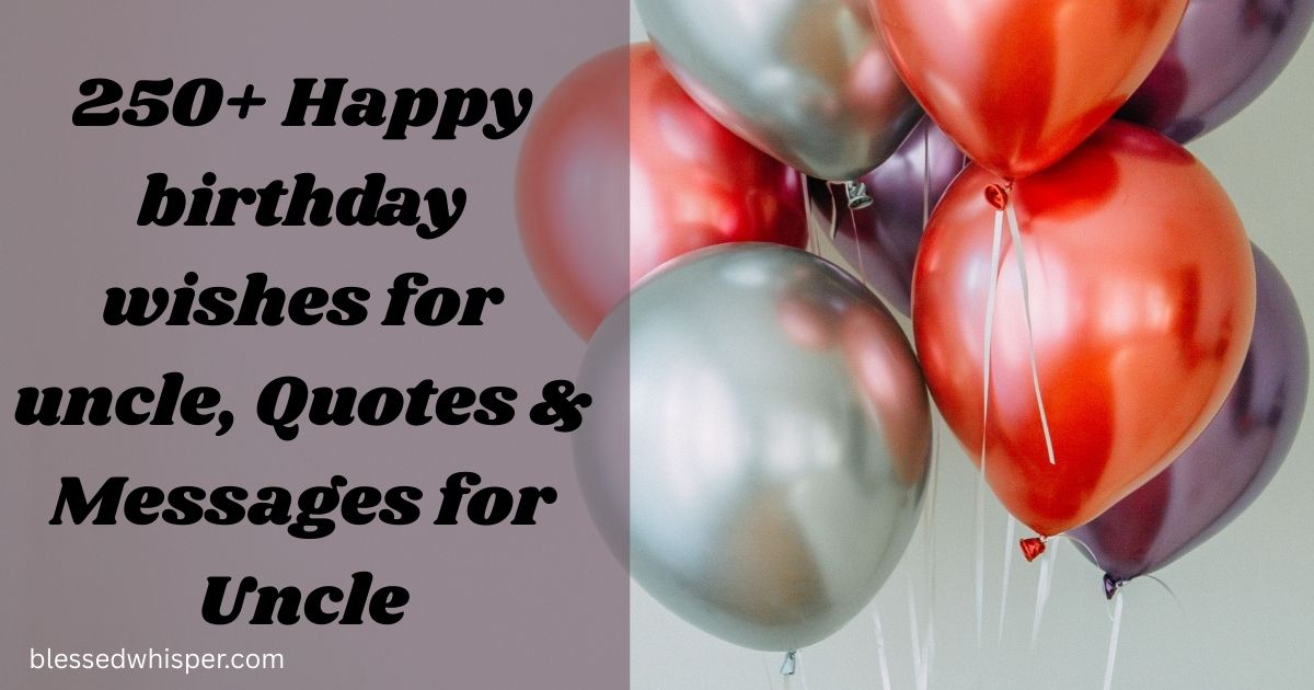250+ Happy birthday wishes for uncle, Quotes & Messages for Uncle