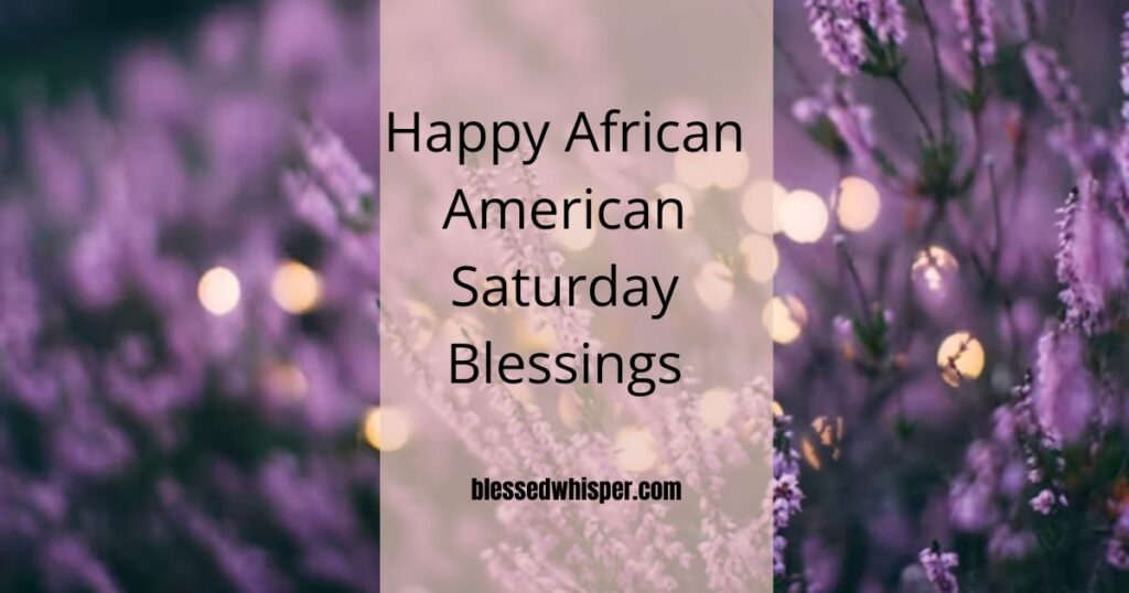 Happy African American Saturday Blessings