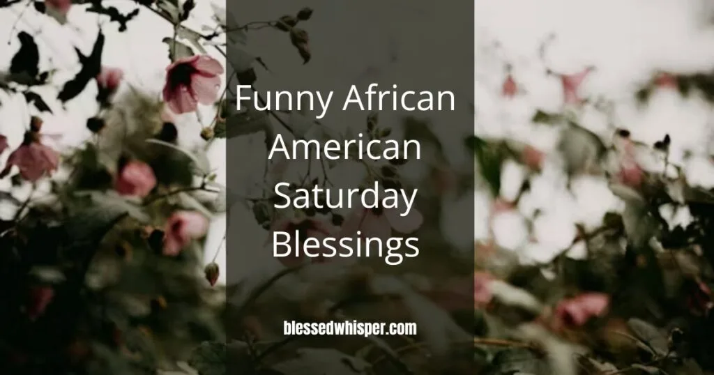 African American Saturday Blessings for Friends and Family