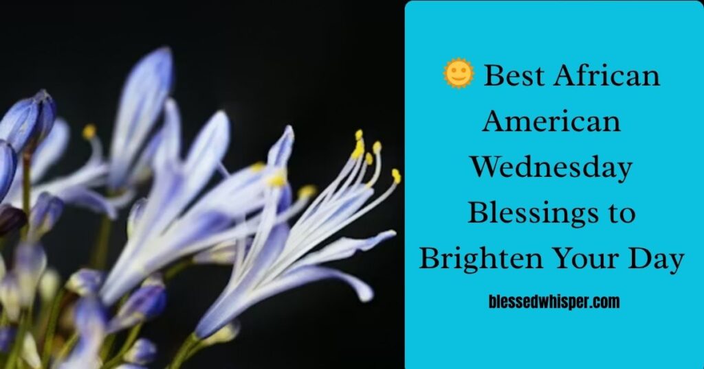 🌞 Best African American Wednesday Blessings to Brighten Your Day
