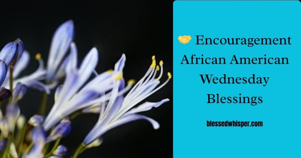 🤝 Encouragement African American Wednesday Blessings
