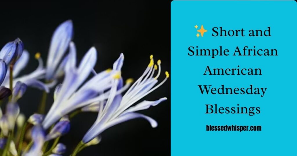 ✨ Short and Simple African American Wednesday Blessings