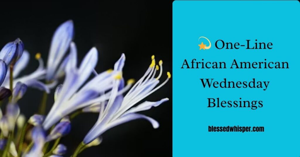 💫 One-Line African American Wednesday Blessings