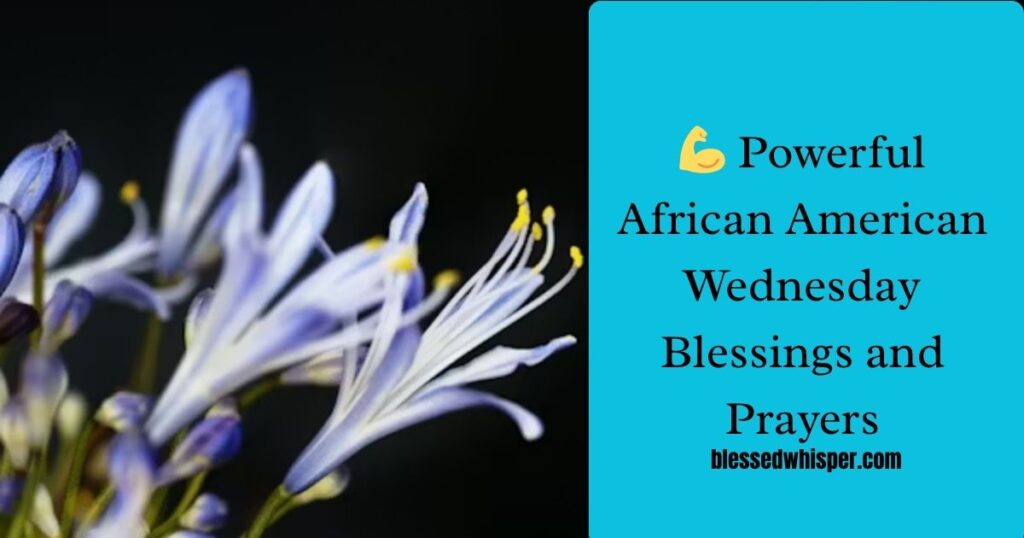 💪 Powerful African American Wednesday Blessings and Prayers