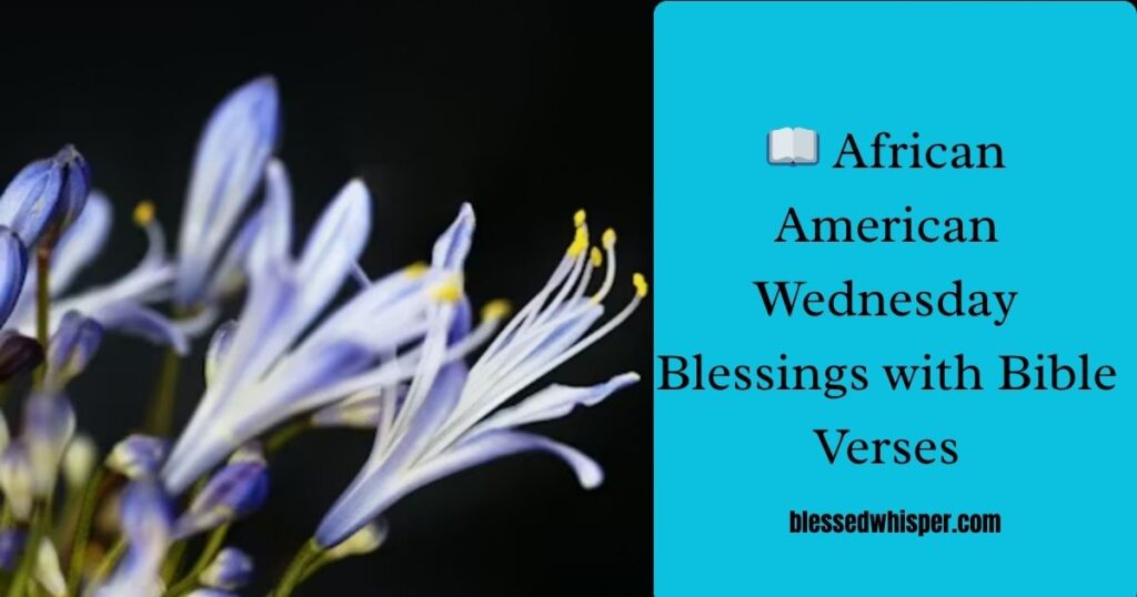 📖 African American Wednesday Blessings with Bible Verses