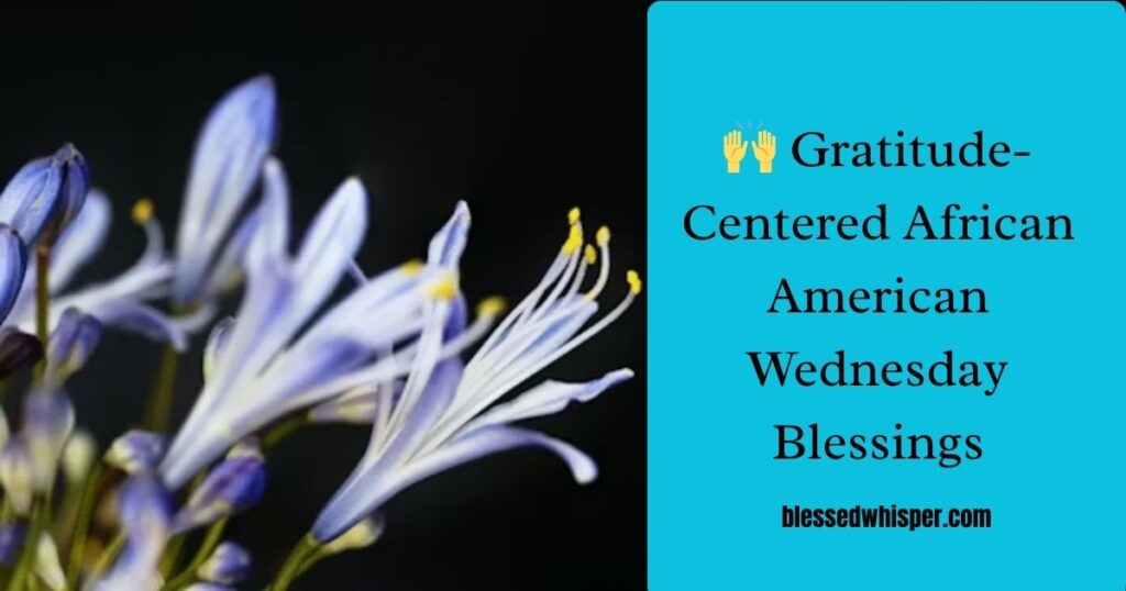 🙌 Gratitude-Centered African American Wednesday Blessings
