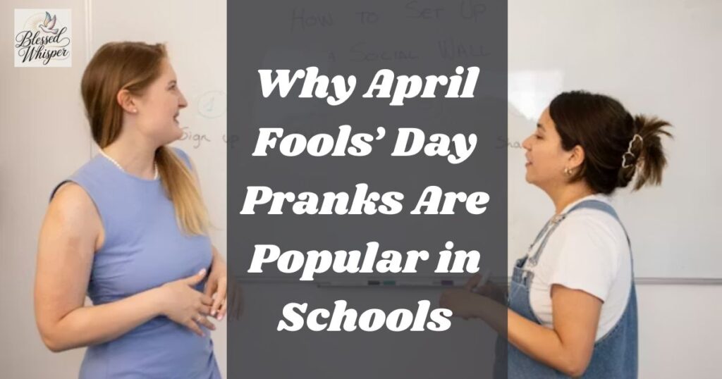 Why April Fools’ Day Pranks Are Popular in Schools