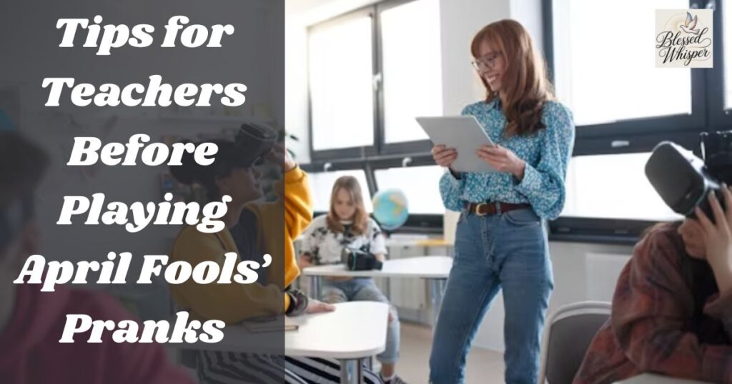 Tips for Teachers Before Playing April Fools’ Pranks