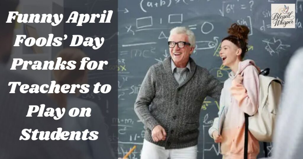 Funny April Fools’ Day Pranks for Teachers to Play on Students