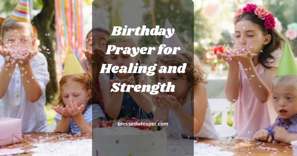 Birthday Prayer for Healing and Strength