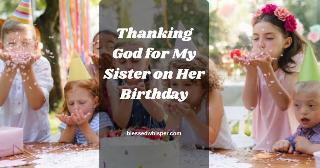 Thanking God for My Sister on Her Birthday