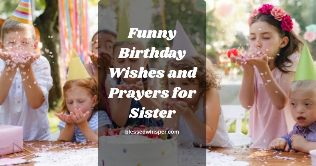 Funny Birthday Wishes and Prayers for Sister