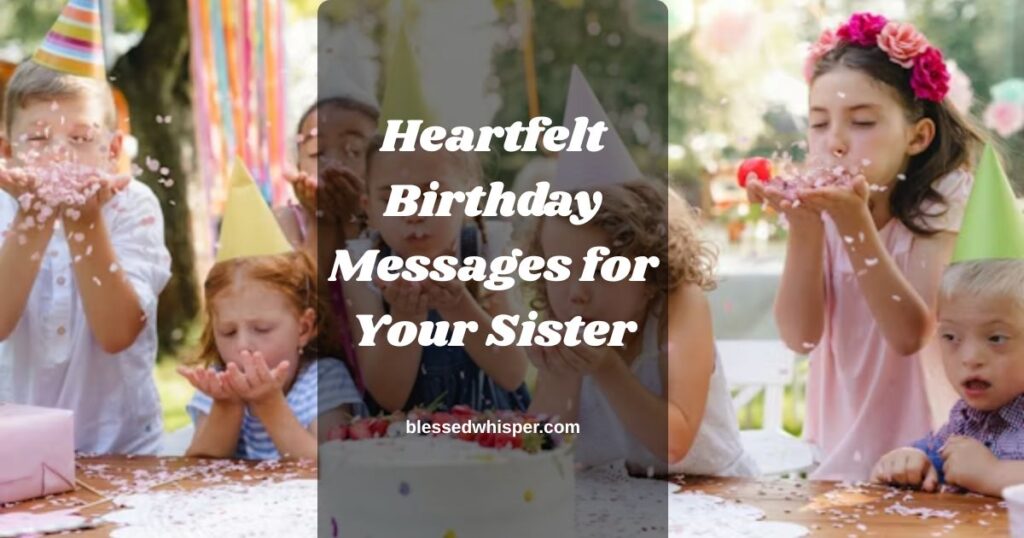Heartfelt Birthday Messages for Your Sister