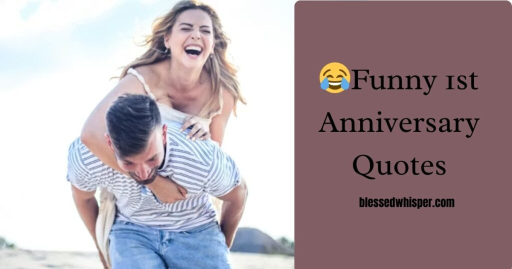 😂Funny 1st Anniversary Quotes