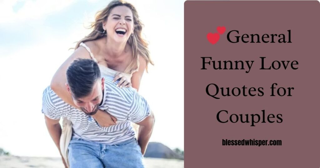 💕General Funny Love Quotes for Couples
