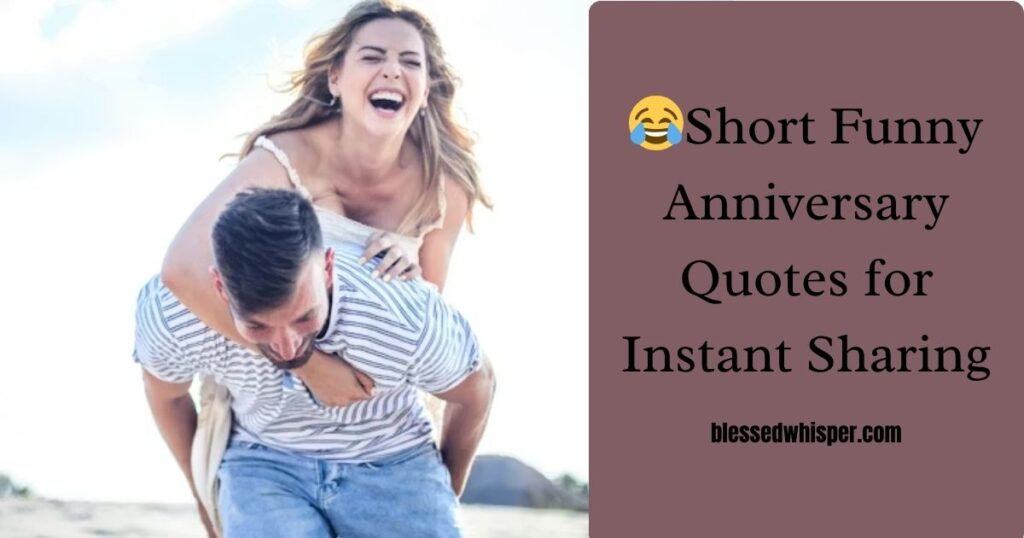 😂Short Funny Anniversary Quotes for Instant Sharing