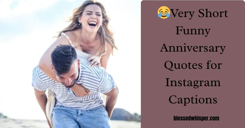 😂Very Short Funny Anniversary Quotes for Instagram Captions
