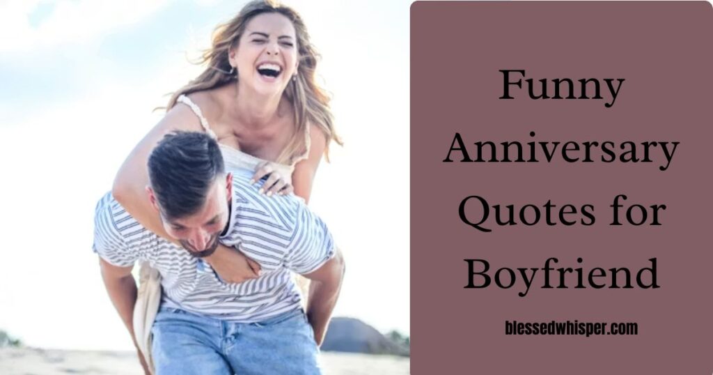 Funny Anniversary Quotes for Boyfriend