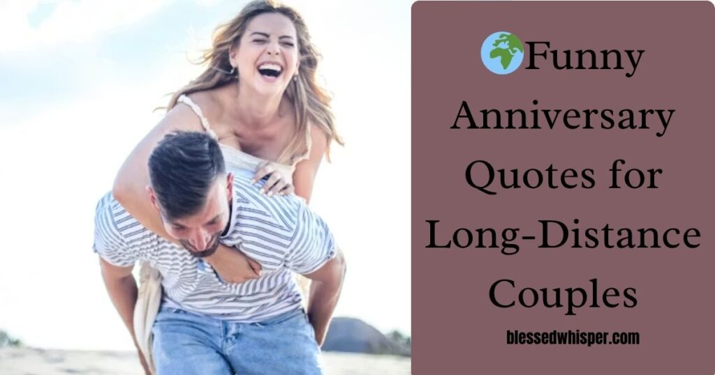 🌍Funny Anniversary Quotes for Long-Distance Couples