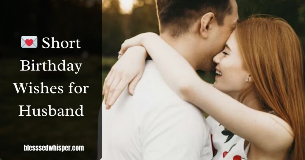 💌 Short Birthday Wishes for Husband