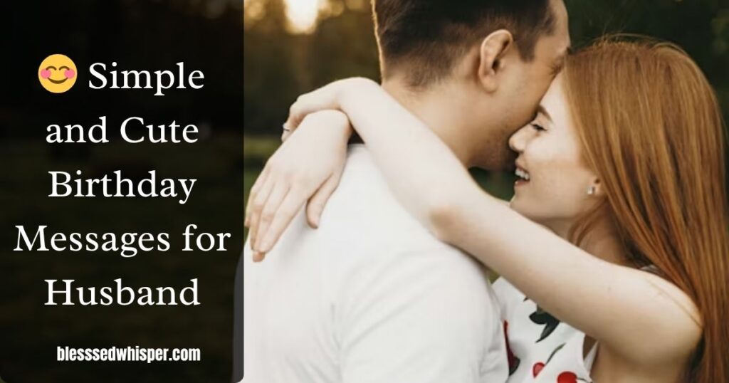 😊 Simple and Cute Birthday Messages for Husband