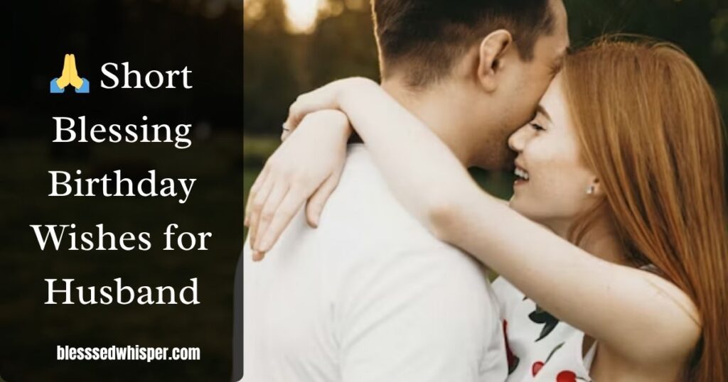 🙏 Short Blessing Birthday Wishes for Husband