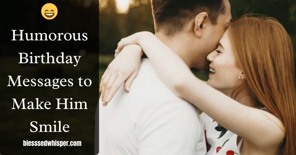 😄 Humorous Birthday Messages to Make Him Smile