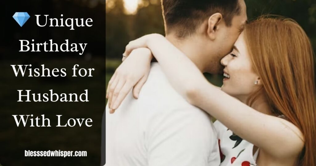 💎 Unique Birthday Wishes for Husband With Love