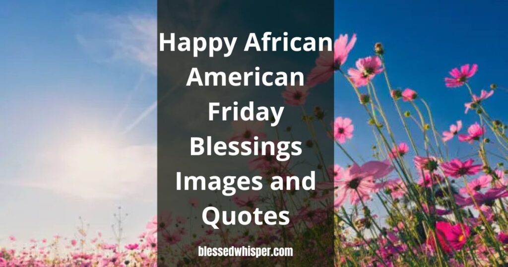 Happy African American Friday Blessings Images and Quotes