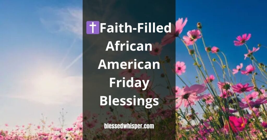 ✝️Faith-Filled African American Friday Blessings