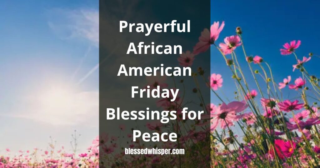 🙏Prayerful African American Friday Blessings for Peace