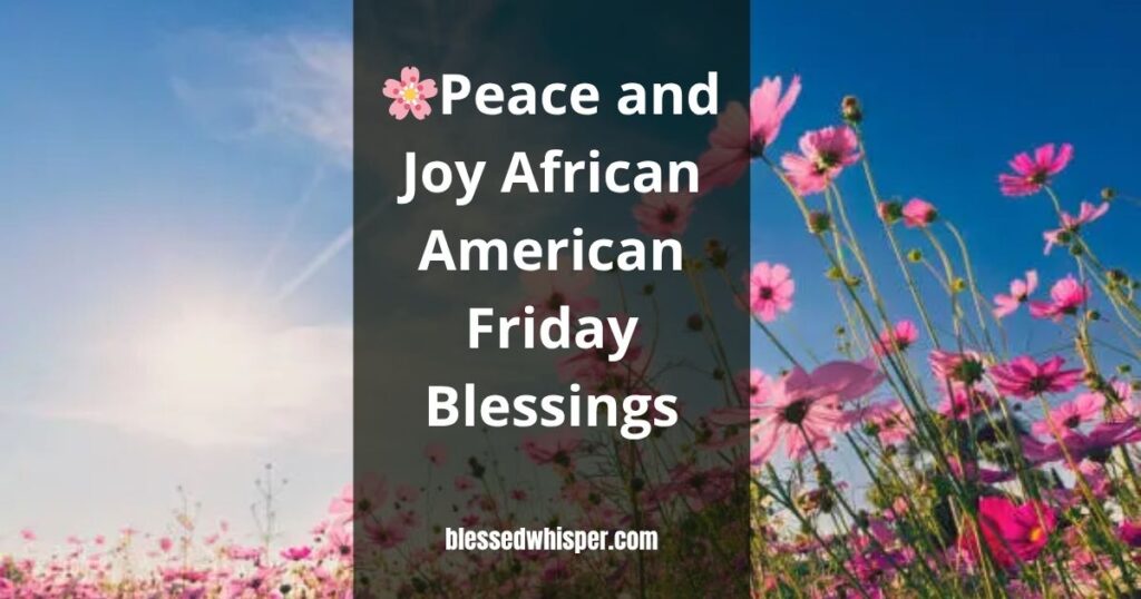 🌸Peace and Joy African American Friday Blessings