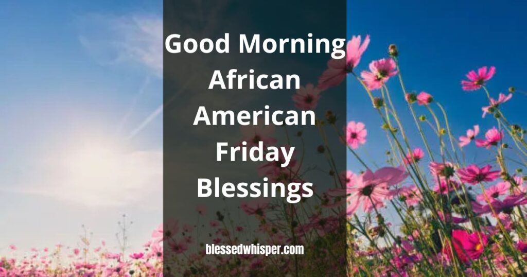🌅Good Morning African American Friday Blessings