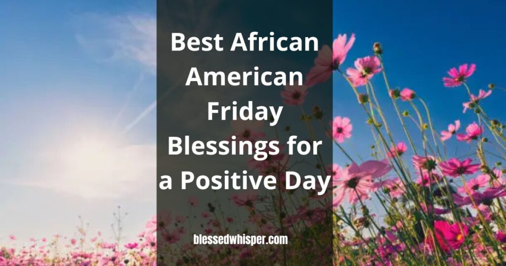 🌟Best African American Friday Blessings for a Positive Day