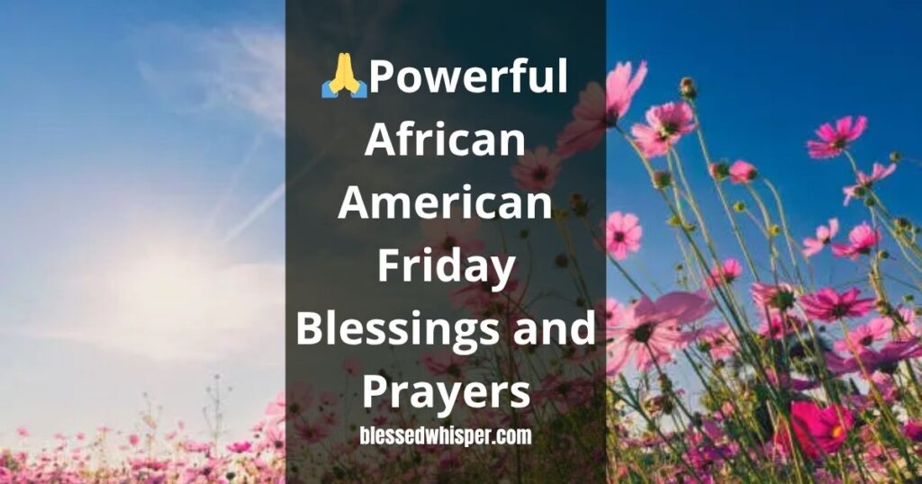 🙏Powerful African American Friday Blessings and Prayers