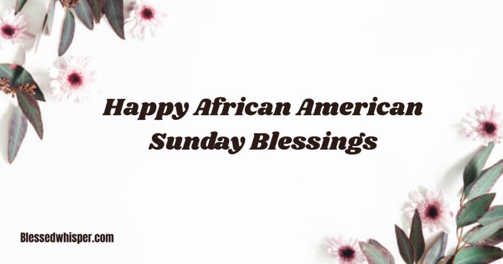 Happy African American Sunday Blessings