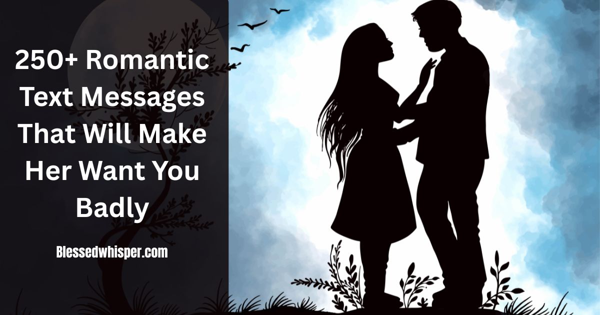 Romantic Text Messages That Will Make Her Want You Badly